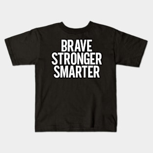 Brave Stronger Smarter Kids T-Shirt